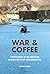 War & Coffee: Confessions of an American Blackhawk Pilot in Afghanistan