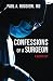 Confessions of a Surgeon: A Deeper Cut
