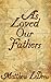 As Loved Our Fathers