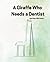 A Giraffe Who Needs a Dentist by R. Freeman