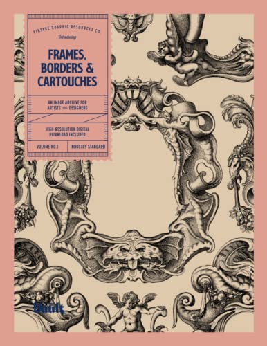 Frames, Borders & Cartouches: An Image Archive for Artists and Designers (Image Archive Series by Vault Editions)