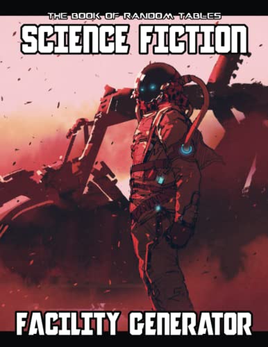 The Book of Random Tables: Science Fiction Facility Generator: Generate Facilities for Sci-Fi Tabletop RPGs (Paperback)
