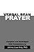 Verbal Bean Prayer: Complete and Unabridged with Commentary by Johnny Loye King, PhD.
