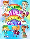 ¡Soy una NIÑA y soy GENIAL!: Libro de Colorear para Niñas. Regalo perfecto para desarrollar su autoestima y confianza para Niñas de 5 a 9 años. (Spanish Edition) ¡Soy una NIÑA y soy GENIAL!: Libro de Colorear para Niñas. Regalo perfecto para desarrollar su autoestima y confianza para Niñas de 5 a 9 años. (Spanish Edition)