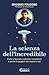La scienza dell’incredibile...