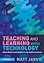 Teaching and Learning with Technology: How to Make E-Learning Work for You and Your Learners