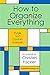 How to Organize Everything by Christen Fackler