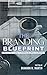 The Branding Blueprint by Brandon Martin