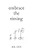 Embrace The Timing by Mr. Den
