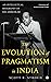 The Evolution of Pragmatism in India: An Intellectual Biography of B.R. Ambedkar