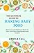 The Ultimate Guide to Making Baby Food at Home by Angela Call