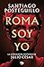 Roma soy yo (Serie Julio César 1): La verdadera historia de Julio César