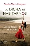 La dicha de habitarnos (Spanish Edition)