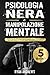 Psicologia Nera e Manipolazione Mentale: 5 libri in 1: Grande manuale di Psicologia Oscura,analizza la mente e il linguaggio del corpo delle persone con ... tecniche di persuasione (Italian Edition)