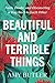 Beautiful and Terrible Things: Faith, Doubt, and Discovering a Way Back to Each Other