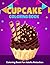 Cupcake Coloring Book: Colo...