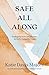 Safe All Along: Trading our fears and anxieties for God's unshakable peace