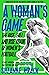 A Woman's Game: The Rise, Fall, and Rise Again of Women's Football