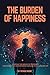 The Burden of Happiness: Ca...