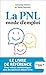 La PNL mode d'emploi (French Edition)