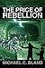 The Price of Rebellion by Michael C. Bland The Price of Rebellion by Michael C. Bland