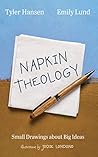 Napkin Theology by Tyler Hansen Napkin Theology by Tyler Hansen