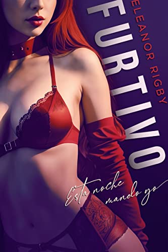 Furtivo: Esta noche mando yo (Fuego y sangre, #2)