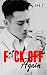 Fuck off Again (Saga Not a fuckin' romance) (French Edition)