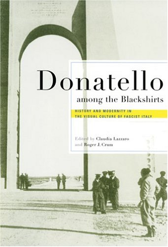 Donatello Among the Blackshirts: History and Modernity in the Visual Culture of Fascist Italy (Paperback)