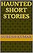 HAUNTED SHORT STORIES
