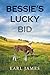 Bessie's Lucky Bid by Earl James