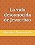 La vida desconocida de Jesu...