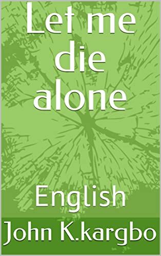 Let me die alone : English (Kindle Edition)