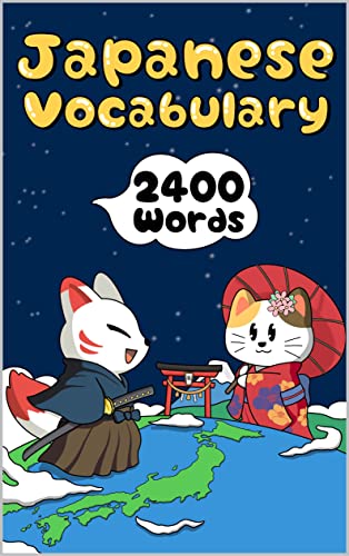 Learn Japanese Vocabulary : 2400 Everyday Japanese Words with Furigana, Audio and Kawaii Illustrations (Learn Real Japanese Series Book 5)