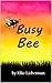 Busy Bee by Ellie Lieberman
