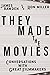 They Made the Movies: Conve...