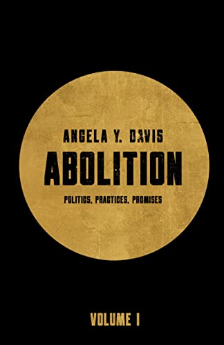 Abolition: Politics, Practices, Promises, Vol. 1 (Kindle Edition)