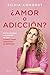 ¿Amor o adicción?: Edición ampliada y actualizada del libro Cuando amar demasiado es depender