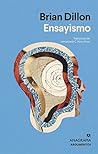 Ensayismo by Brian Dillon