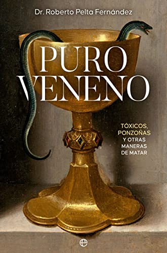Puro veneno: Tóxicos, ponzoñas y otras maneras de matar (Paperback)