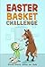 Easter Basket Challenge: Knock-Knock Jokes for Kids (Perfect Gift for All Ages)