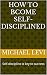 How To Bcome Self-disciplin...