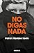 No digas nada / Say Nothing (Spanish Edition)