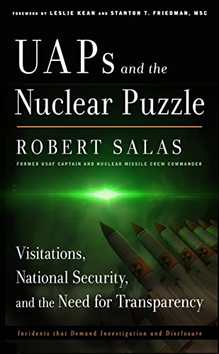 UAPs and the Nuclear Puzzle: Visitations, National Security, and the Need for Transparency (Incidents That Demand Investigation and Disclosure)