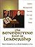 The Benedictine Rule of Leadership by Craig S. Galbraith