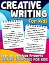 Creative Writing for Kids (Over 100 Writing Prompts): Writing Exercises for Kids