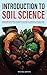 Introduction to Soil Scienc...