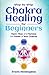 Step-by-Step Chakra Healing...