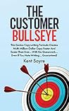 The Customer Bullseye: This Genius Copywriting Formula Creates Multi-Million-Dollar Copy Faster And Easier Than Ever… With No Guesswork… Even If You Hate Writing… Guaranteed!