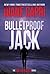 Bulletproof Jack: The Hunt for Jack Reacher Series